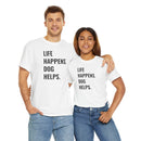 Life Happens Dog Helps - T-Shirt
