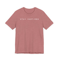 Stay Inspired - T-Shirt