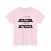 Caffeine, Chaos & Cuss Words - T-Shirt