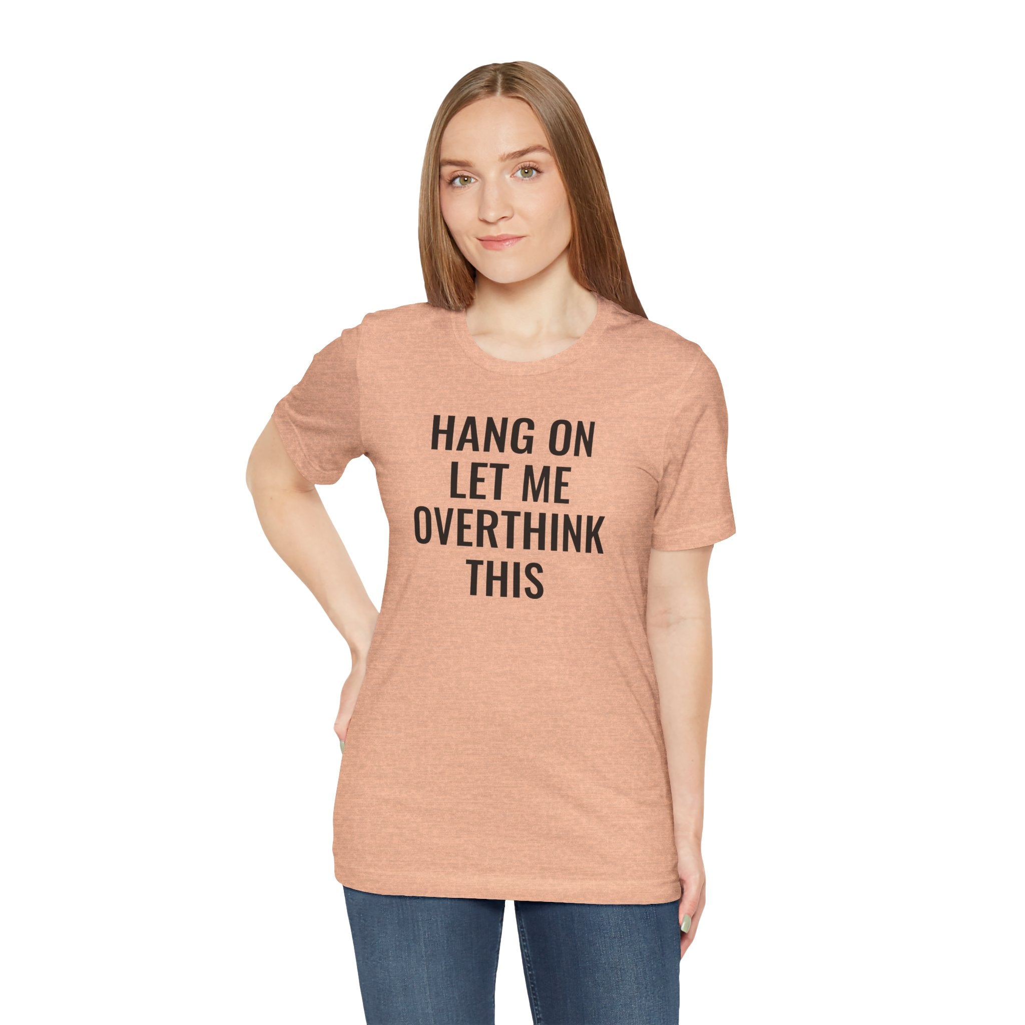 Hang On Let Me Overthink This - T-Shirt