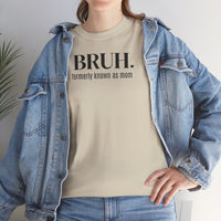 Bruh, Formerly Known as Mom - T-Shirt