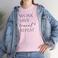 Work Save Travel Repeat - T-Shirt
