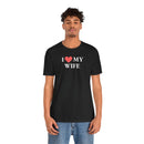 I Love My Wife - T-Shirt