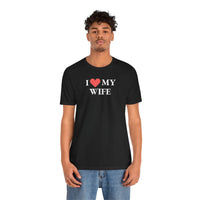 I Love My Wife - T-Shirt