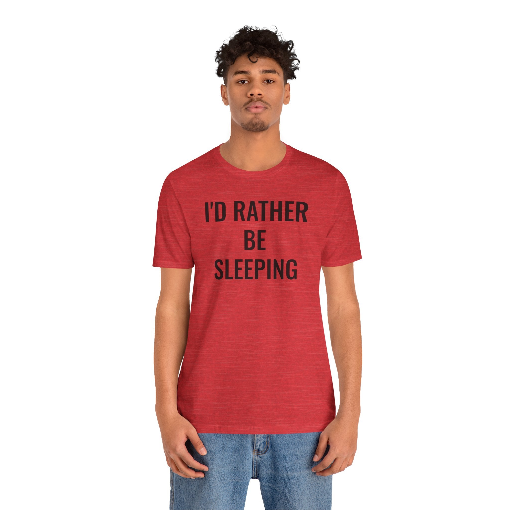 I'd Rather Be Sleeping - T-Shirt