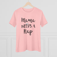 Mama Needs A Nap - T-Shirt
