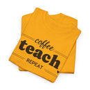 Coffee Teach Repeat - T-Shirt
