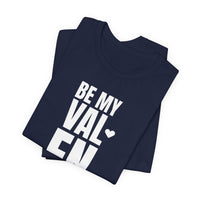 Be My Valentine - T-Shirt