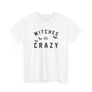 Witches Be Crazy - T-Shirt