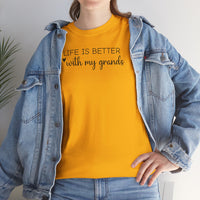 Life is Better with My Grands - T-Shirt