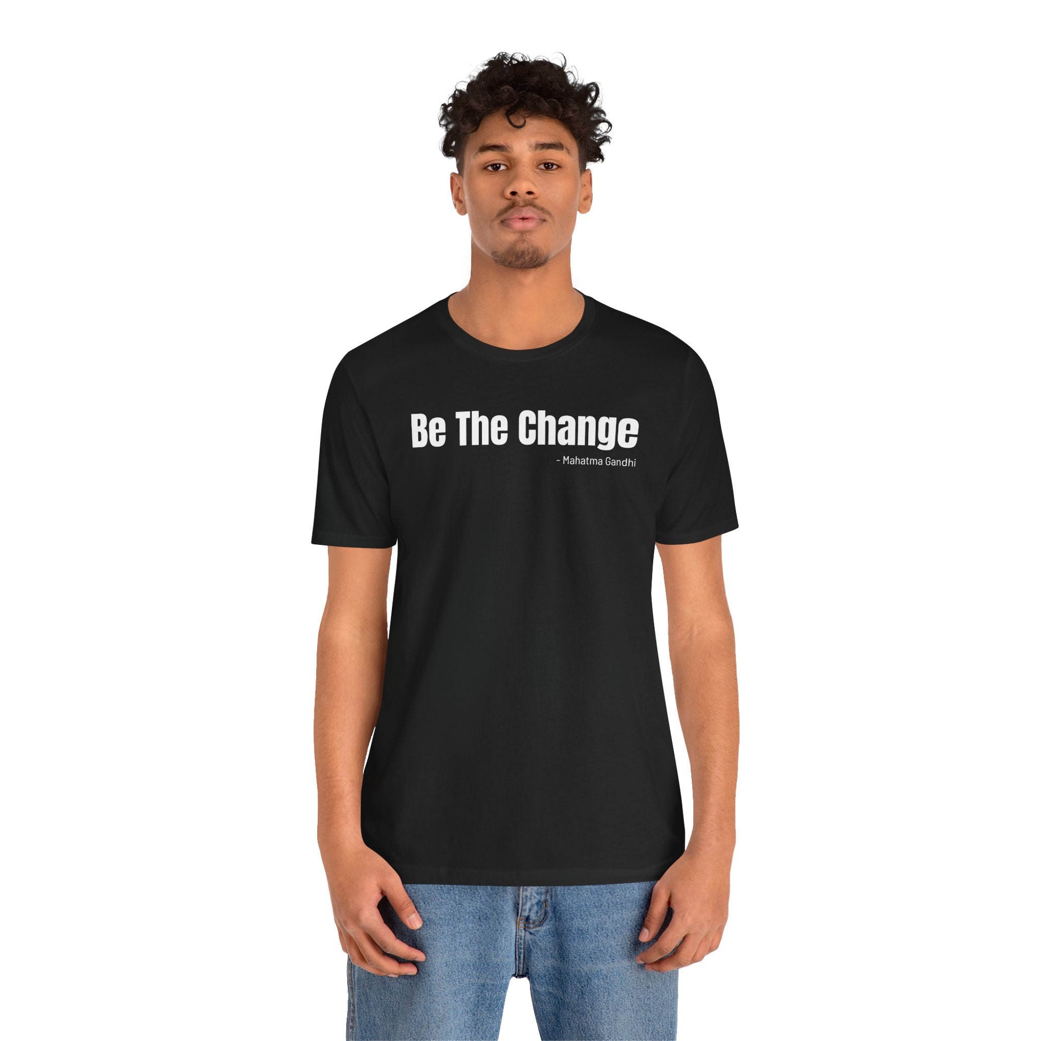 Be The Change - T-Shirt