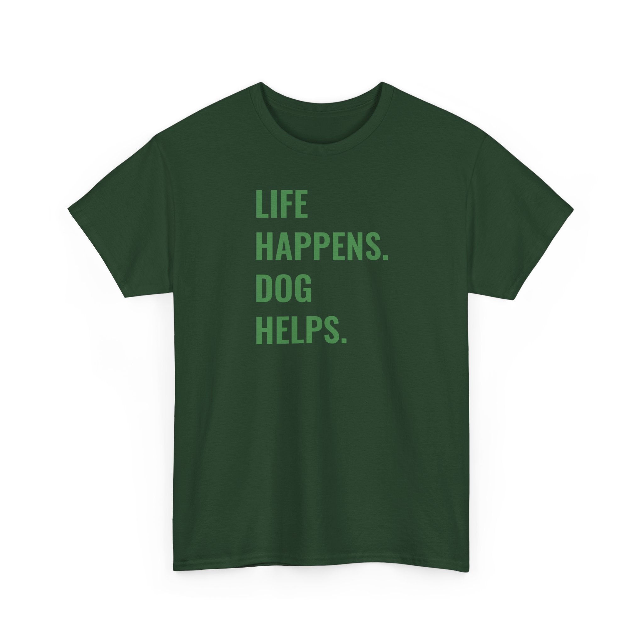 Life Happens Dog Helps - T-Shirt