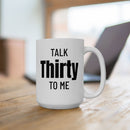 Talk Thirty To Me - Mug