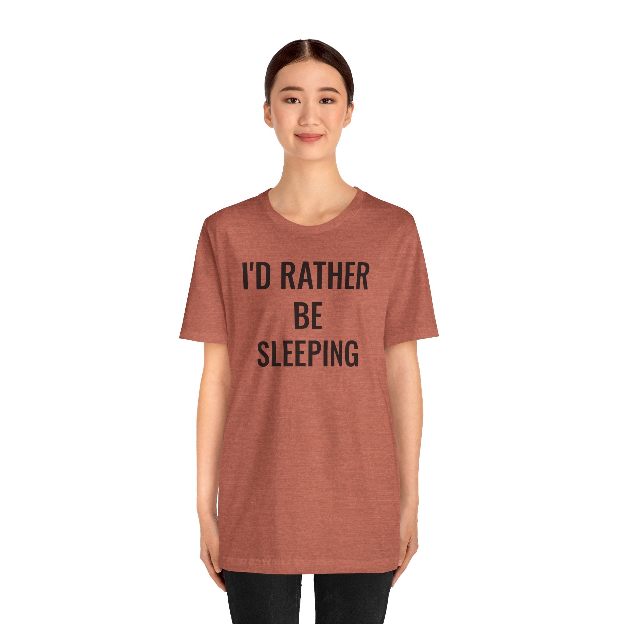 I'd Rather Be Sleeping - T-Shirt