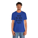 My Wife Says No - T-Shirt