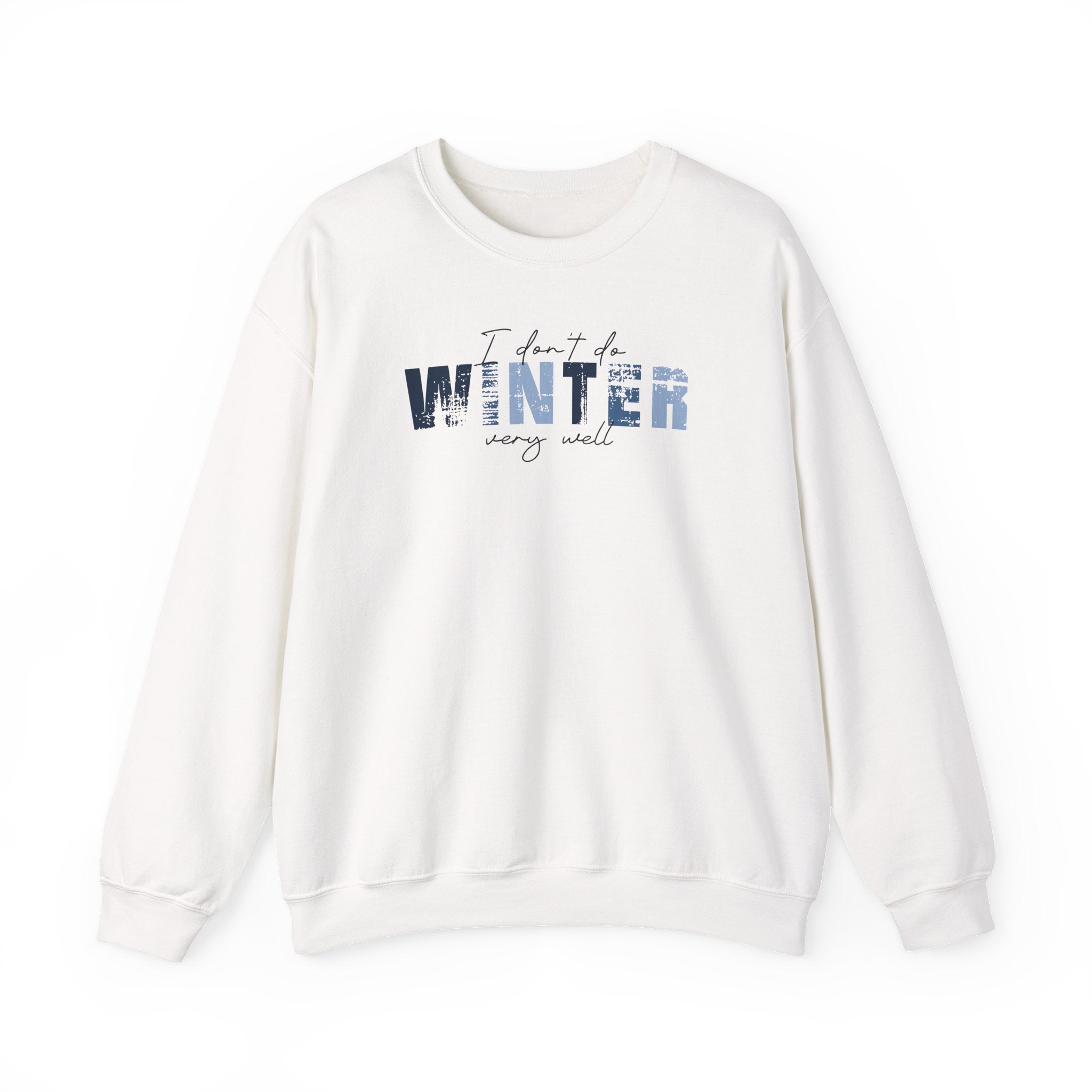 I Don't Do Winter Very Well - Sweatshirt