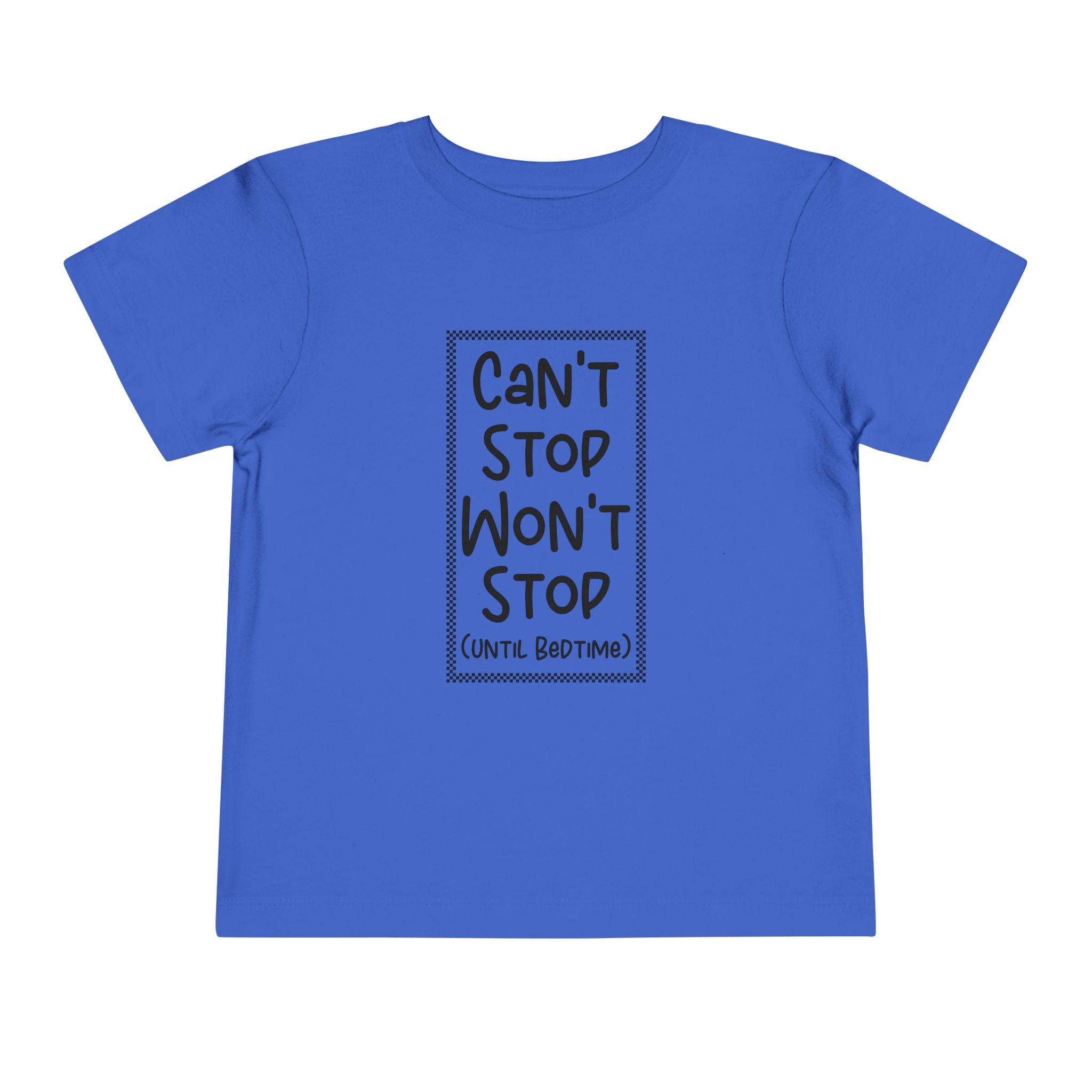 Can't Stop Won't Stop - Toddler T-Shirt