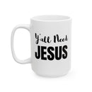 Y'all Need Jesus - Mug
