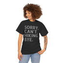 Sorry Can't Hiking Bye - T-Shirt