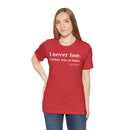 I Never Lose, I Either Win or Learn - T-Shirt