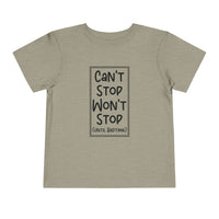 Can't Stop Won't Stop - Toddler T-Shirt