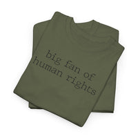 Big Fan of Human Rights - T-Shirt