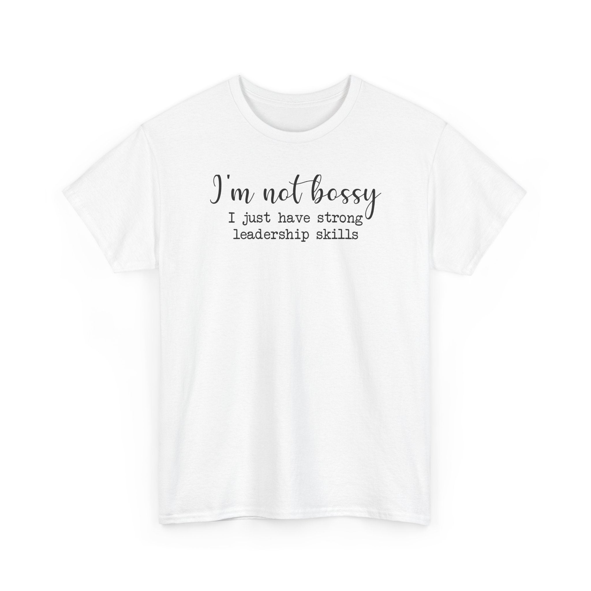I'm Not Bossy - T-Shirt