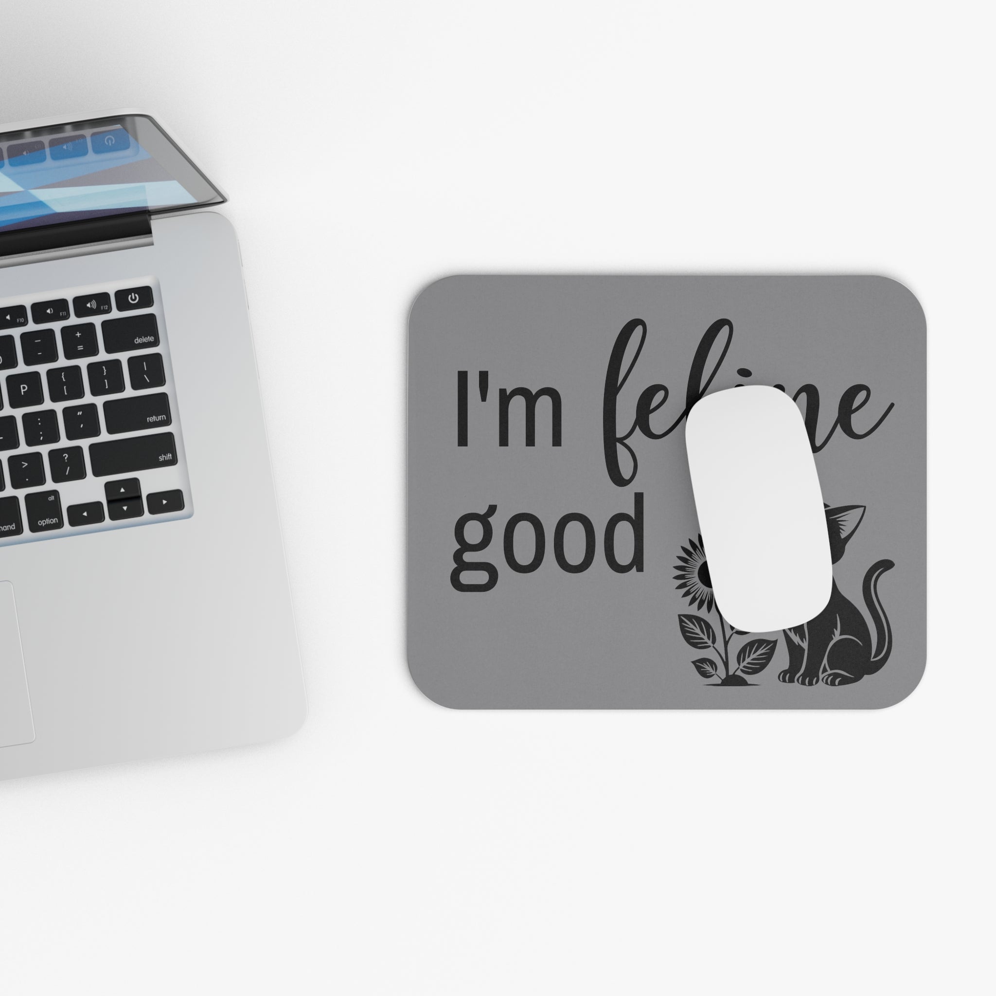 I'm Feline Good - Mouse Pad