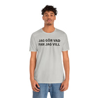 Jag Gör Vad Fan Jag Vill - T-Shirt