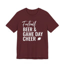 Football Beer & Game Day Cheer - T-Shirt