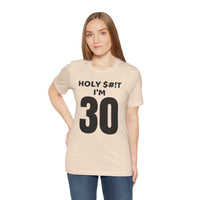 Holy $#!T I'm 30 - T-Shirt