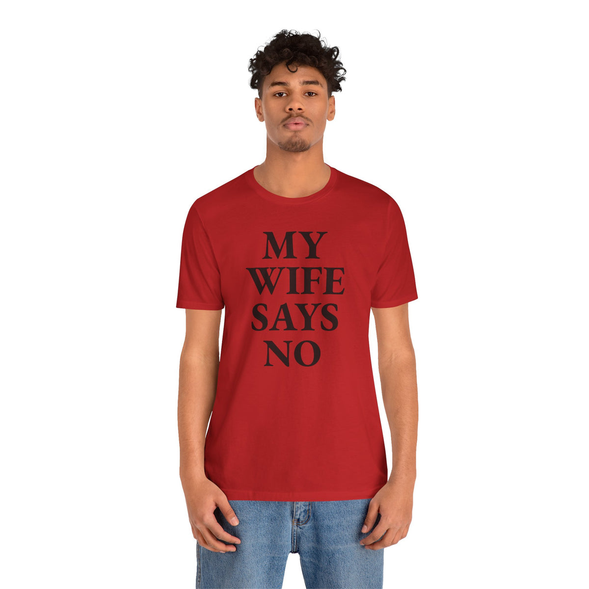 My Wife Says No - T-Shirt