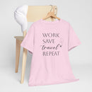 Work Save Travel Repeat - T-Shirt