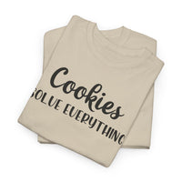 Cookies Solve Everything -T-Shirt