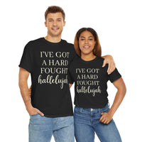 I've Got a Hard Fought Hallelujah - T-Shirt