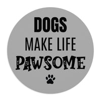 Dogs Make Life Pawsome - Mouse Pad