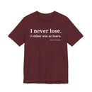 I Never Lose, I Either Win or Learn - T-Shirt