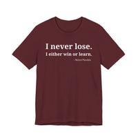I Never Lose, I Either Win or Learn - T-Shirt
