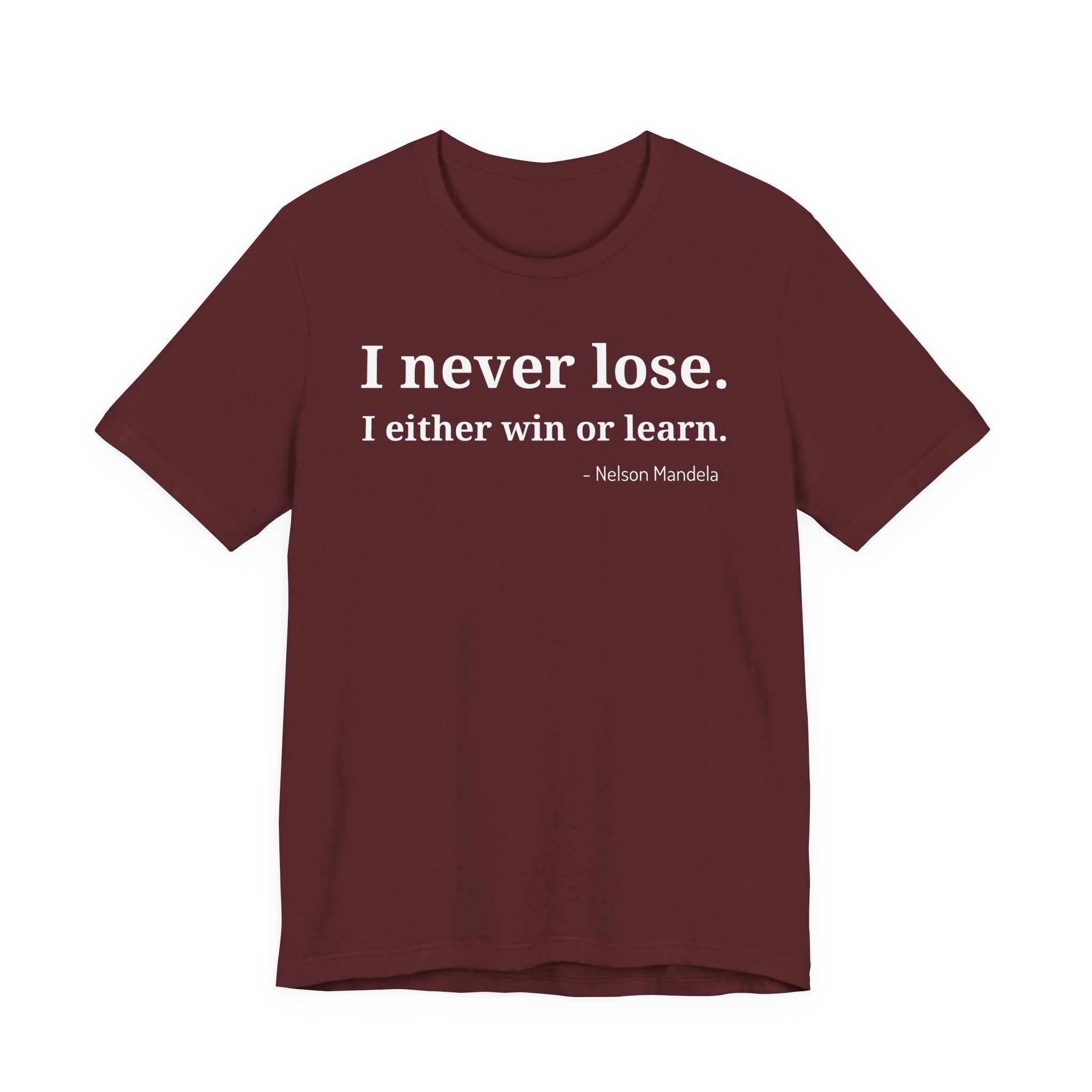 I Never Lose, I Either Win or Learn - T-Shirt