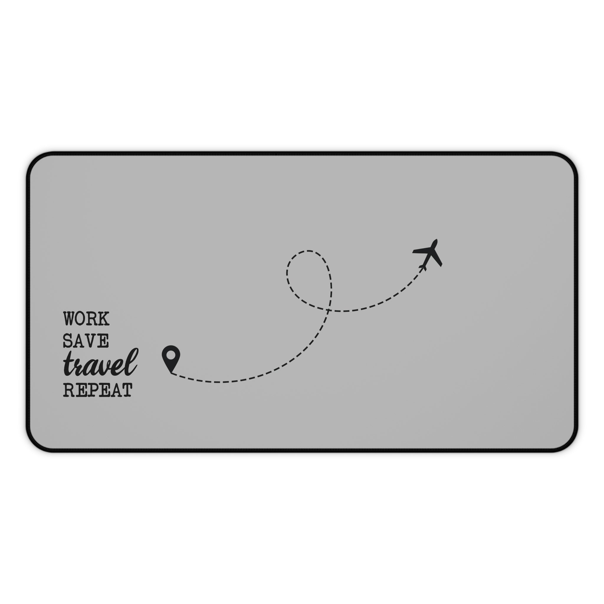 Work Save Travel Repeat - Desk Mat