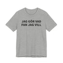 Jag Gör Vad Fan Jag Vill - T-Shirt