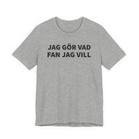 Jag Gör Vad Fan Jag Vill - T-Shirt