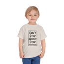Can't Stop Won't Stop - Toddler T-Shirt
