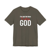 I'm Just Out Here Trusting God - T-Shirt