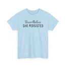 Nevertheless, She Persisted - T-Shirt