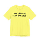 Jag Gör Vad Fan Jag Vill - T-Shirt