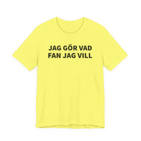 Jag Gör Vad Fan Jag Vill - T-Shirt