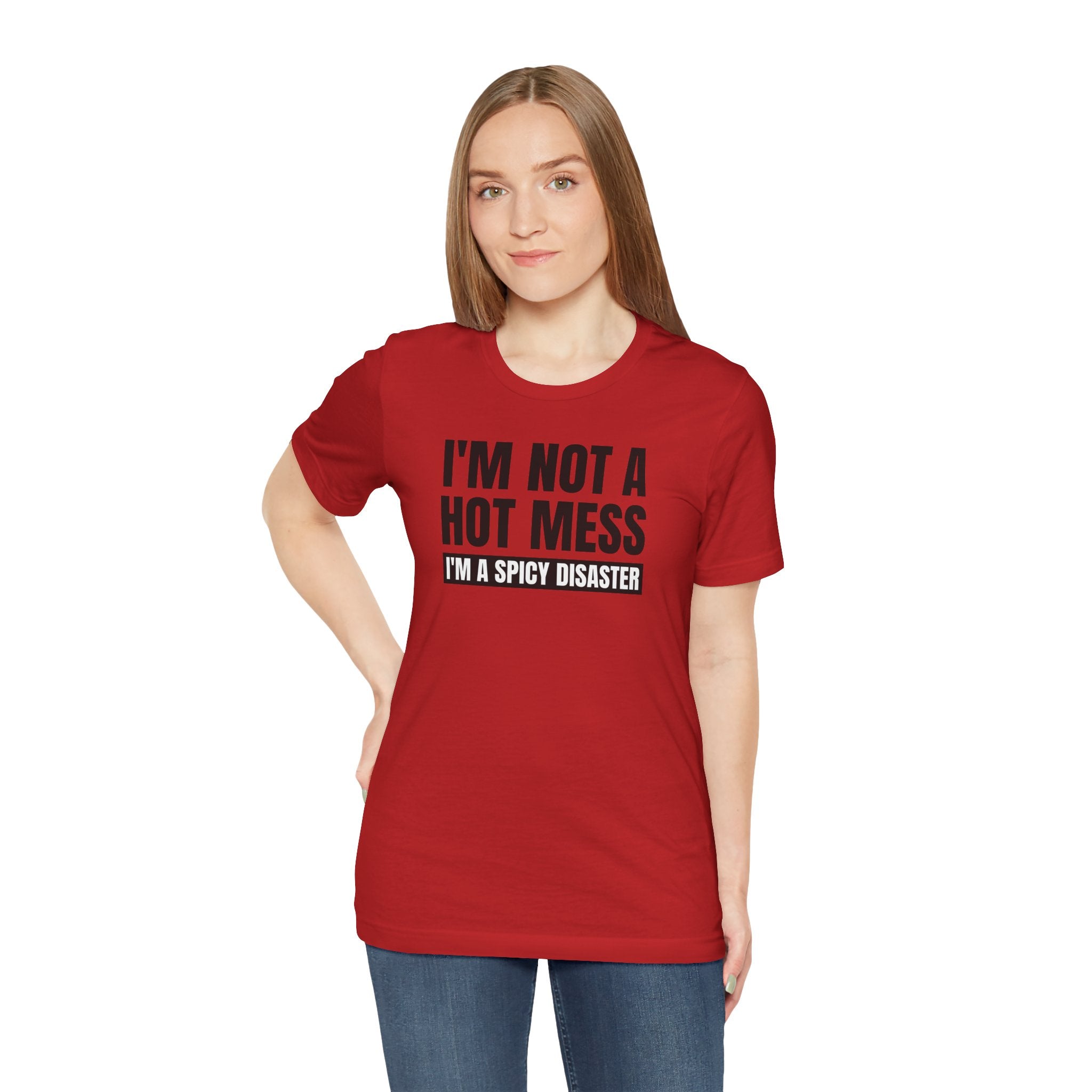I'm Not a Hot Mess, I'm a Spicy Disaster - T-Shirt