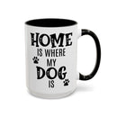 Home Is Where My Dog Is - Mug