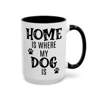 Home Is Where My Dog Is - Mug